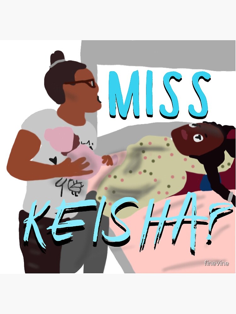 "Miss Keisha?" Framed Art Print for Sale by finevine Redbubble