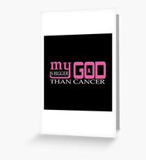 My God Is Bigger Than Cancer Greeting Card