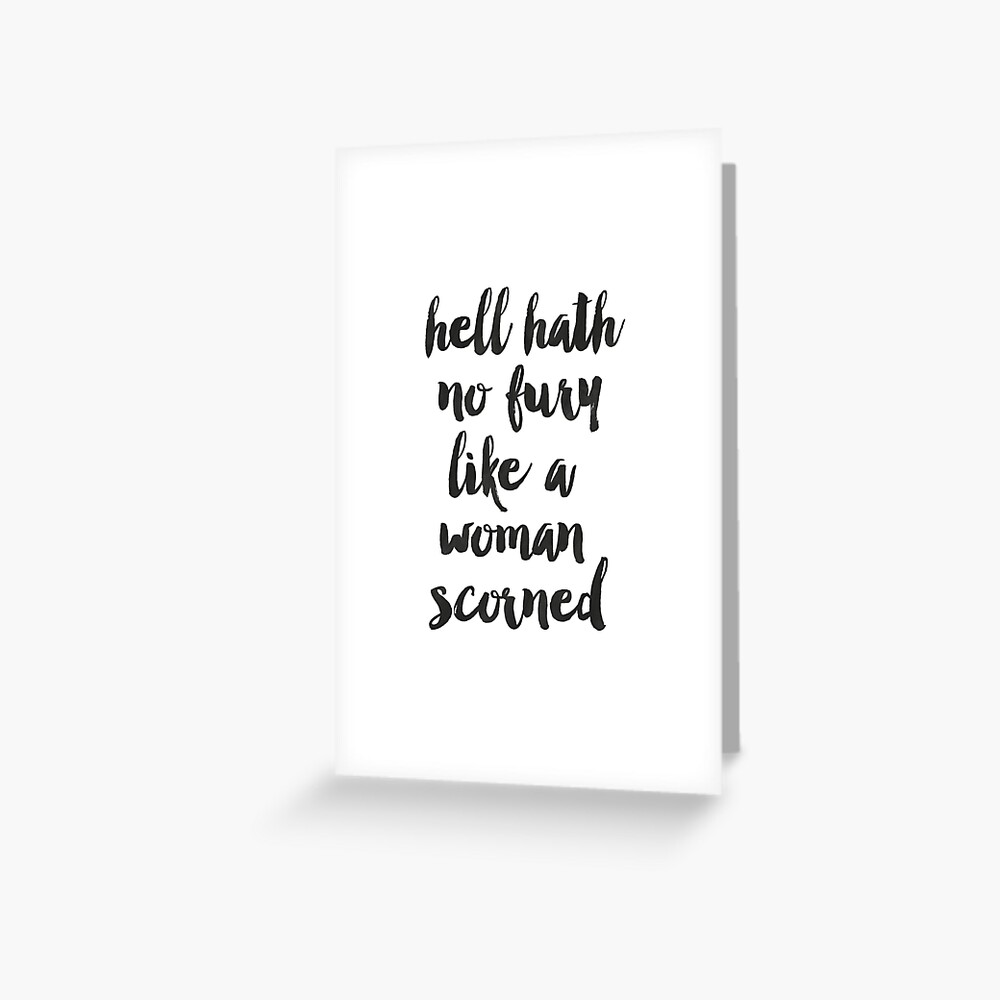 Hell Hath No Fury Like A Woman Scorned Greeting Card For Sale By Lunahaze Redbubble