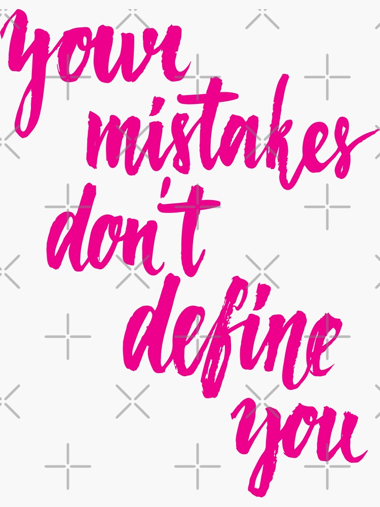 Your Mistakes Dont Define You Startup Inspirational Quote Sticker By Projectx23 Redbubble 