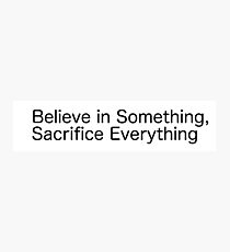 Believe in Something Photographic Print
