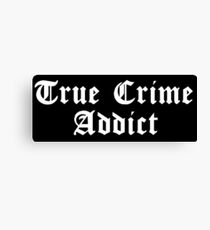 True Crime Addict Canvas Print