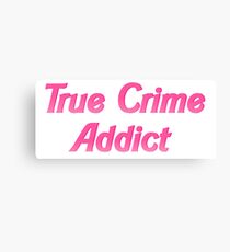 True Crime Addict Canvas Print