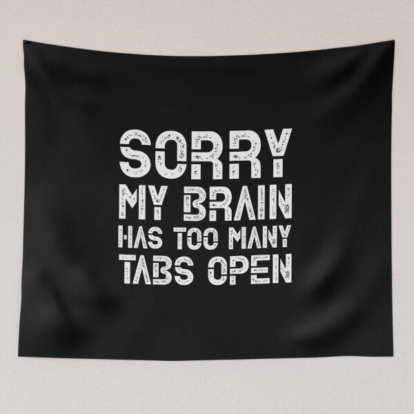 Item preview, Sorry my brain has too many tabs open designed and sold by peter2art.