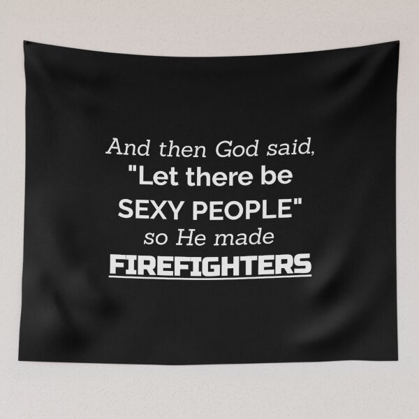 Item preview, And Then God Said Let There Be Sexy People so He Made Firefighters designed and sold by CreativeStrike.