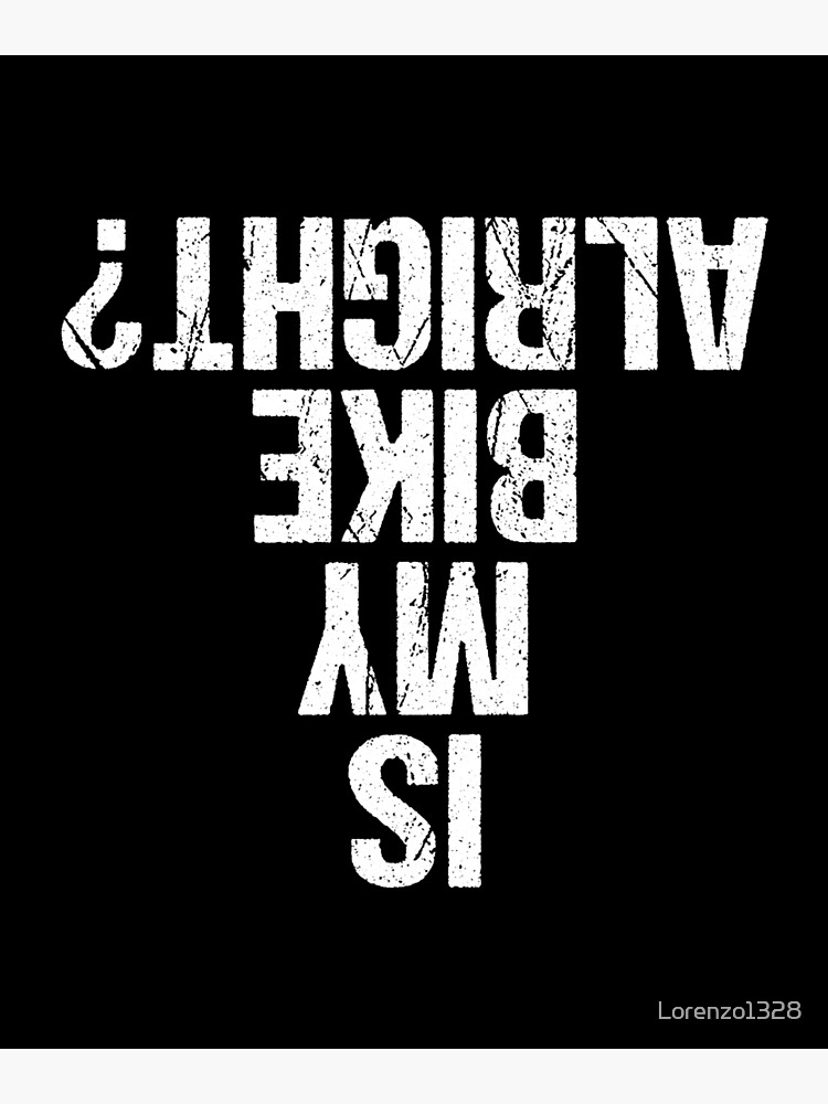 "Is My Bike Alright? Funny Upside Down Crash Joke Design" Poster by