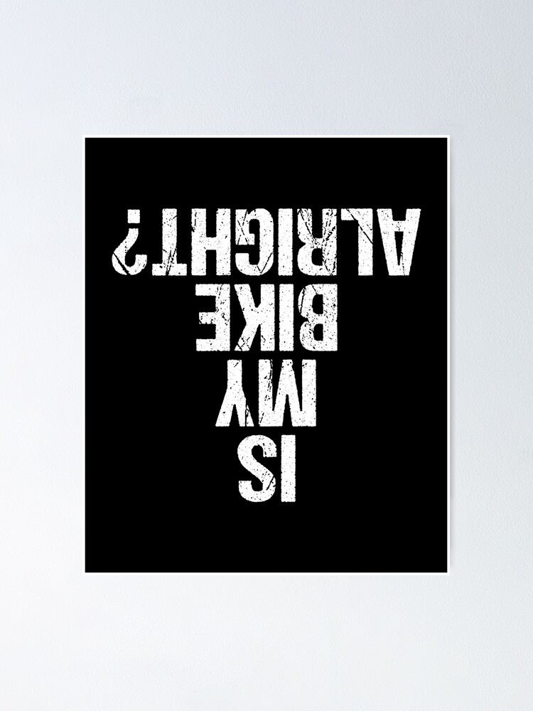 "Is My Bike Alright? Funny Upside Down Crash Joke Design" Poster by
