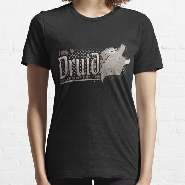 I play the Druid - Dungeons and Dragons Essential T-Shirt