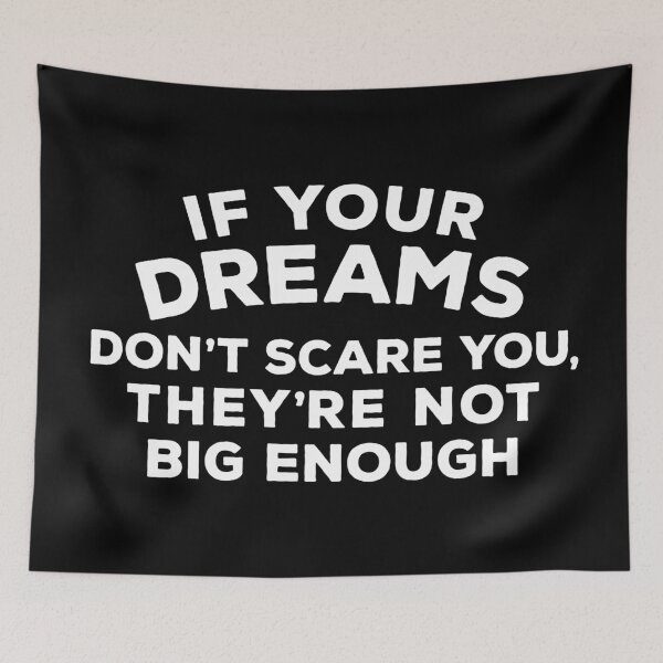 Item preview, If your dreams do not scare you, they're not big enough designed and sold by Helen-Storm.