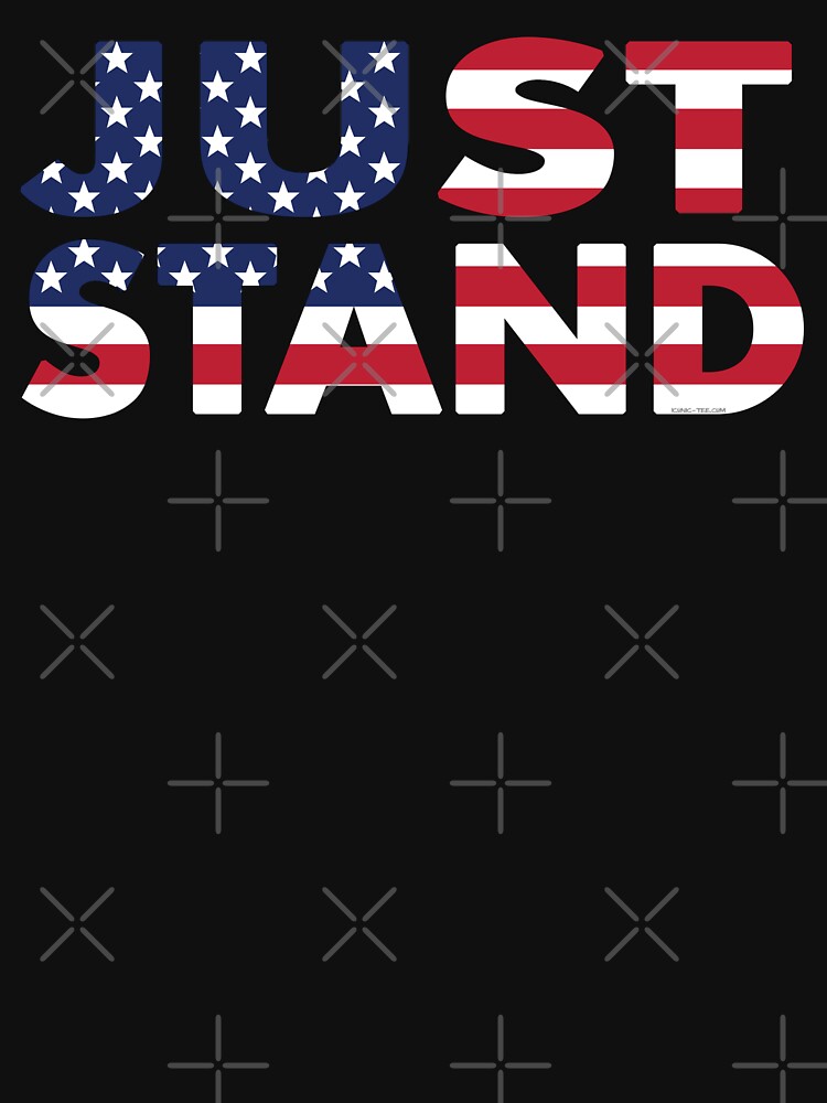 Just Stand for the American Flag and Anthem by IconicTee