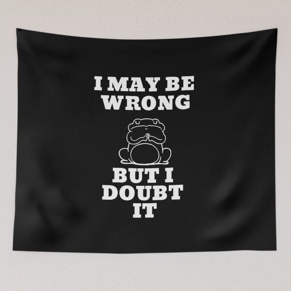 Item preview, I May Be Wrong But I Doubt IT / Black Background  designed and sold by Echo Store.
