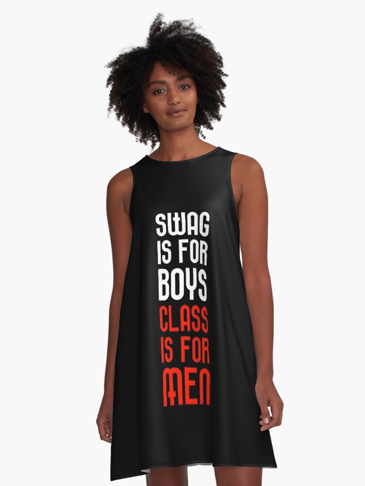 Swag Is For Boys Class Is For Men T Shirt A Line Dress By Drakouv