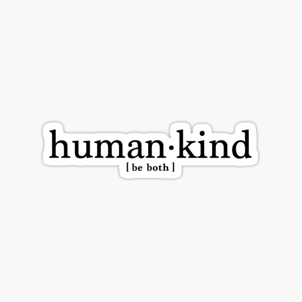 be human, be kind Sticker