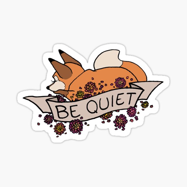 be quiet Sticker