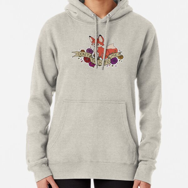 don't talk to me Pullover Hoodie