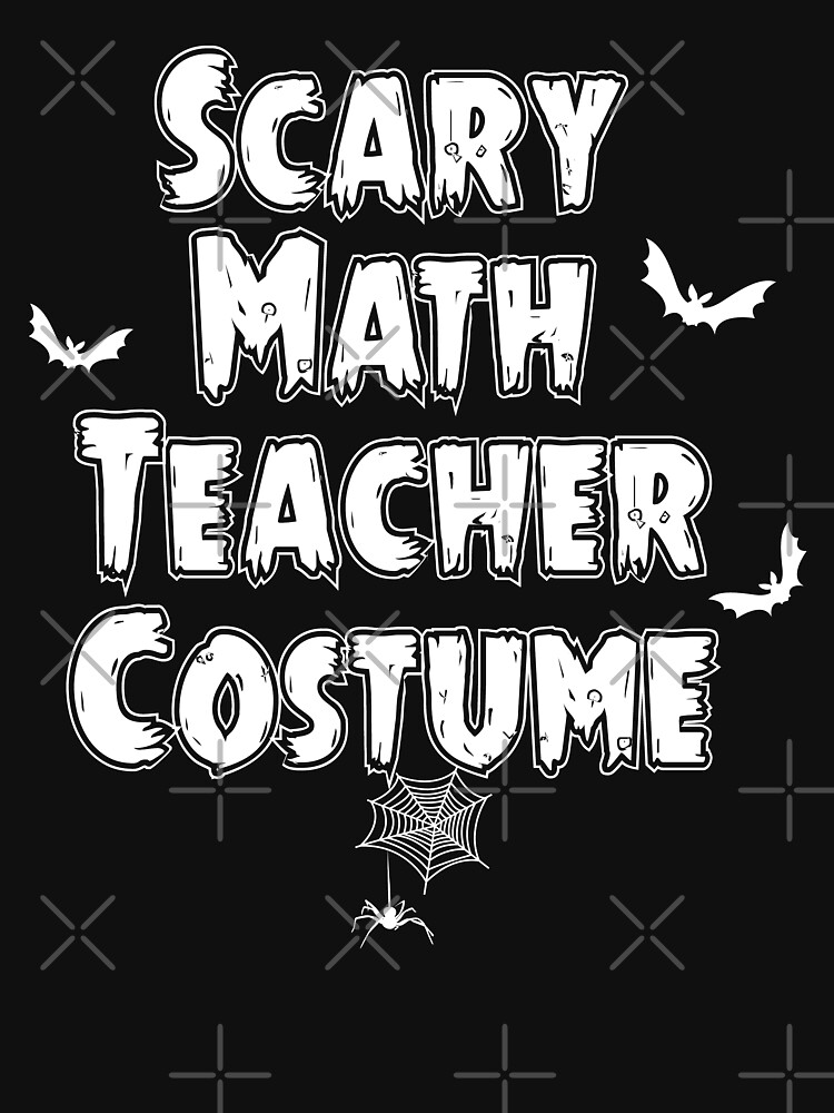 "Scary Math Teacher Halloween Costume" Tshirt by Jandsgraphics Redbubble