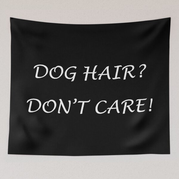 Item preview, What Dog Hair? (text only) designed and sold by ColorfulCortex.