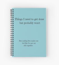 Things I Need To Get Done But Probably Won't Spiral Notebook