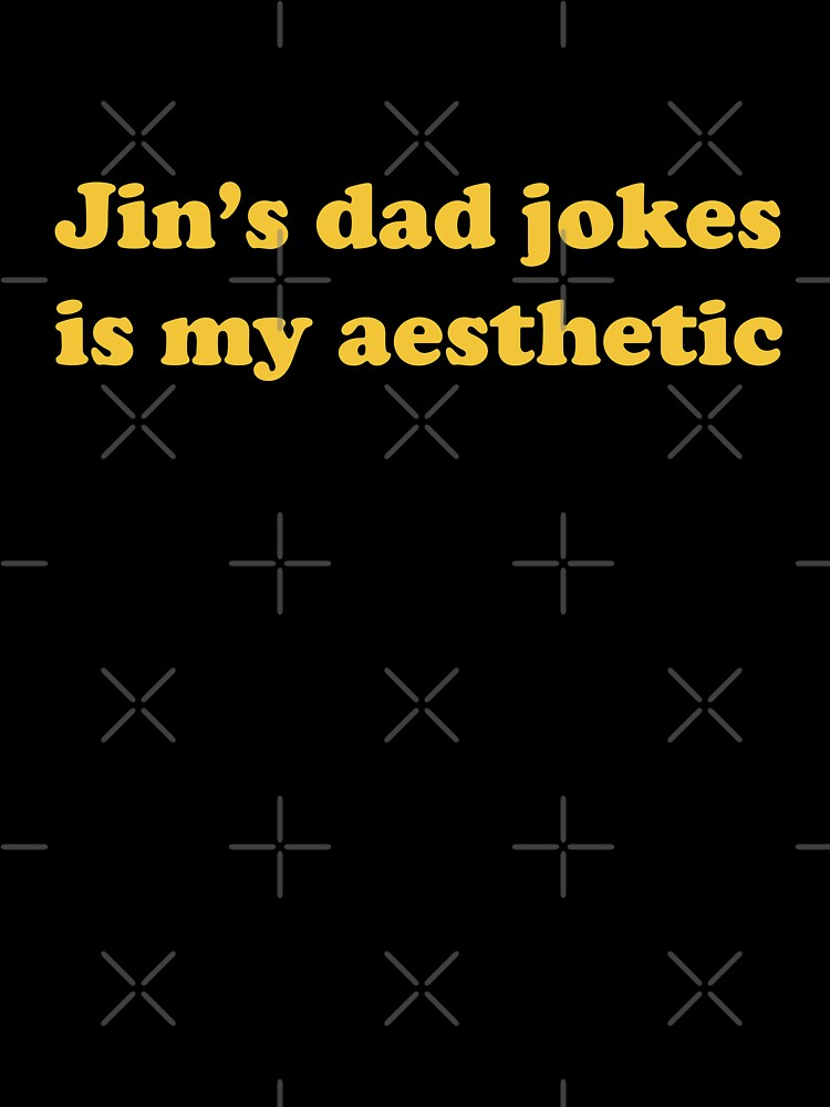 Jin S Dad Jokes Is My Aesthetic Kids T Shirt By Koolpingu Redbubble