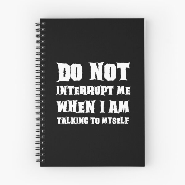 Item preview, DO NOT INTERRUPT ME WHEN I AM TALKING TO MYSELF designed and sold by kailukask.
