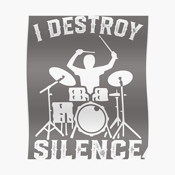 I Destroy Silence Drummer Drums T-Shirt Tee Gift Poster
