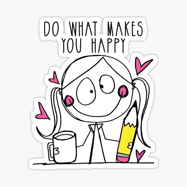 Do What Makes You Happy Sticker