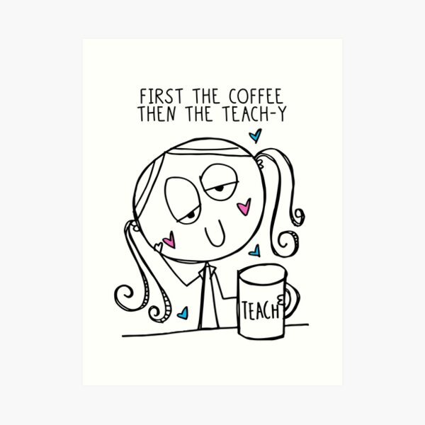 Teach-y Coffee Art Print