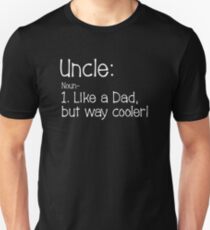 Uncle Noun Funny Design - Like A Dad But Way Cooler Unisex T-Shirt