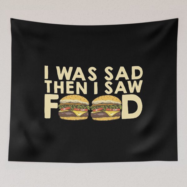 Item preview, I Was Sad Then I Saw Food Junk Foods Hamburger Lover designed and sold by Bronby.