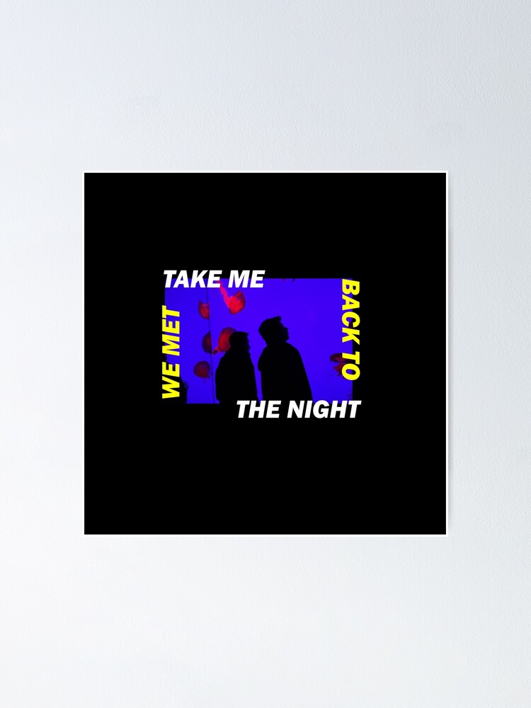&Quot;The Night We Met&Quot; Poster For Sale By Stealyourchips | Redbubble
