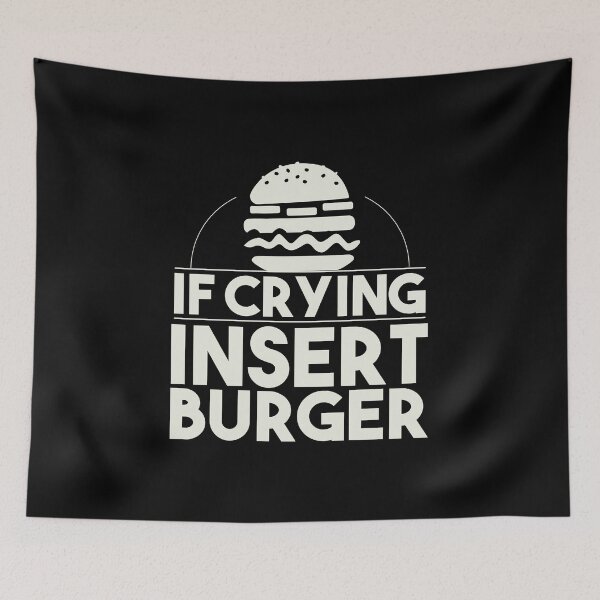 Item preview, If Crying Insert Burger Funny Fast Food Lover Gift designed and sold by Bronby.