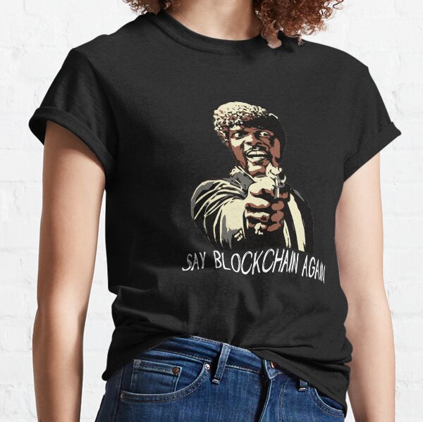 SAY BLOCKCHAIN AGAIN Classic T-Shirt