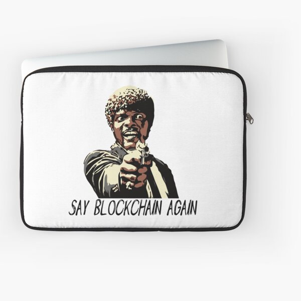 SAY BLOCKCHAIN AGAIN Laptop Sleeve