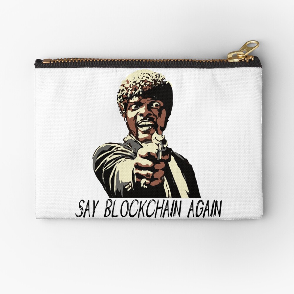 SAY BLOCKCHAIN AGAIN Zipper Pouch