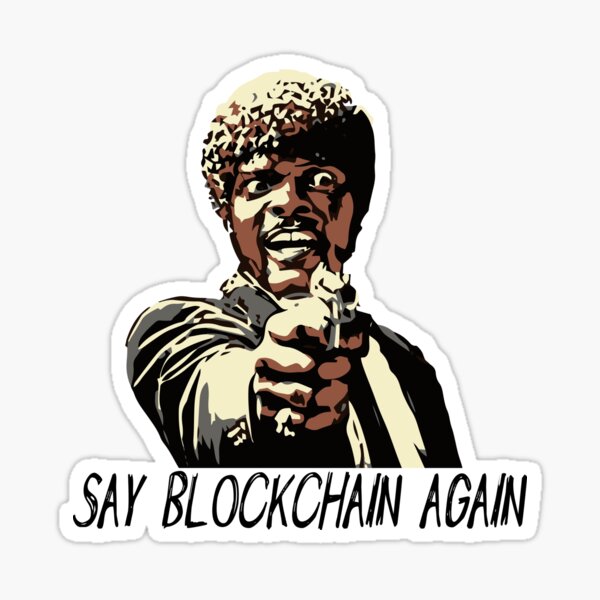 SAY BLOCKCHAIN AGAIN Sticker