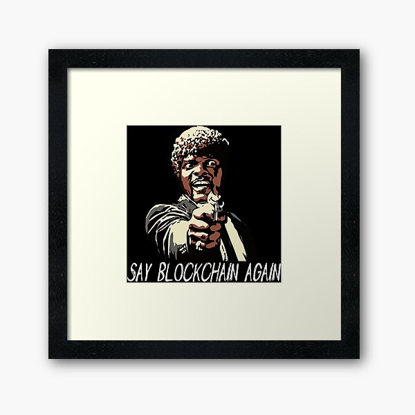 SAY BLOCKCHAIN AGAIN Framed Art Print