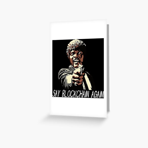 SAY BLOCKCHAIN AGAIN Greeting Card