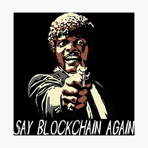 SAY BLOCKCHAIN AGAIN Photographic Print