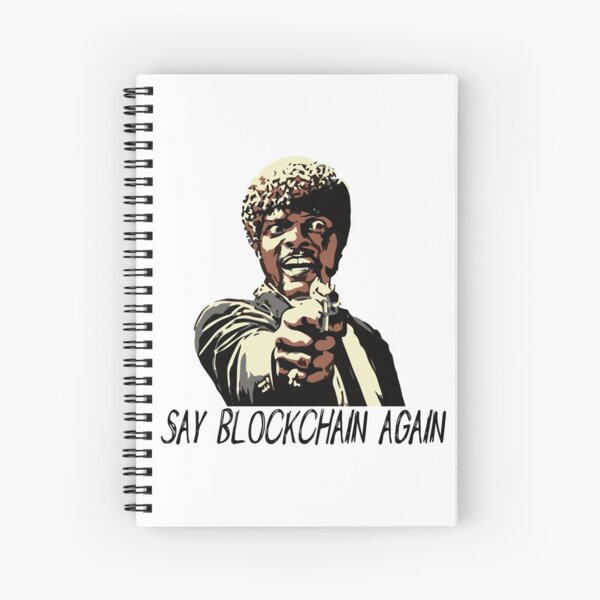 SAY BLOCKCHAIN AGAIN Spiral Notebook