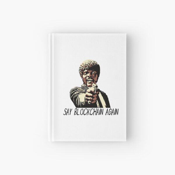 SAY BLOCKCHAIN AGAIN Hardcover Journal