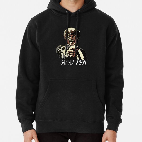 SAY A.I. AGAIN Pullover Hoodie