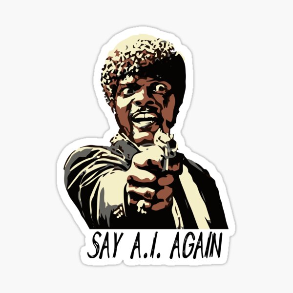 SAY A.I. AGAIN Sticker