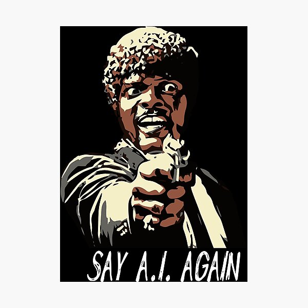 SAY A.I. AGAIN Photographic Print
