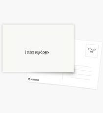 I miss my dogs Postcards