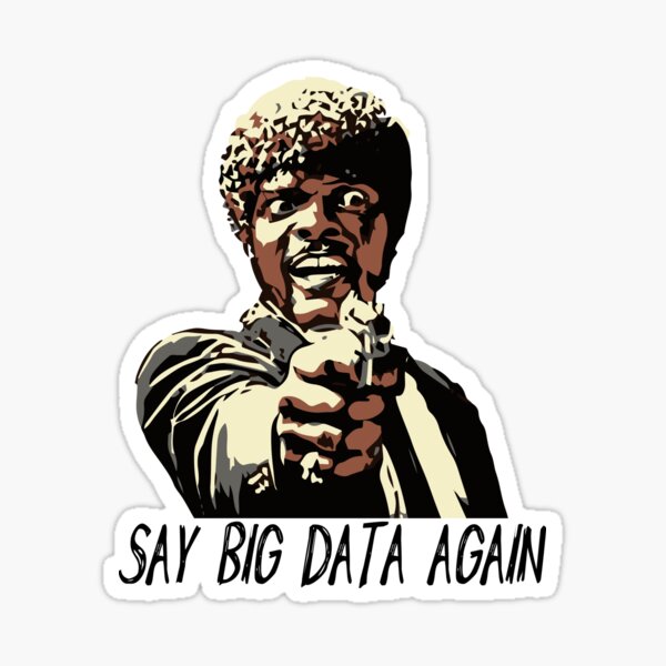 SAY BIG DATA AGAIN Sticker