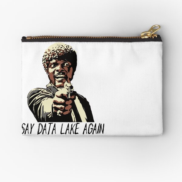 SAY DATA LAKE AGAIN Zipper Pouch