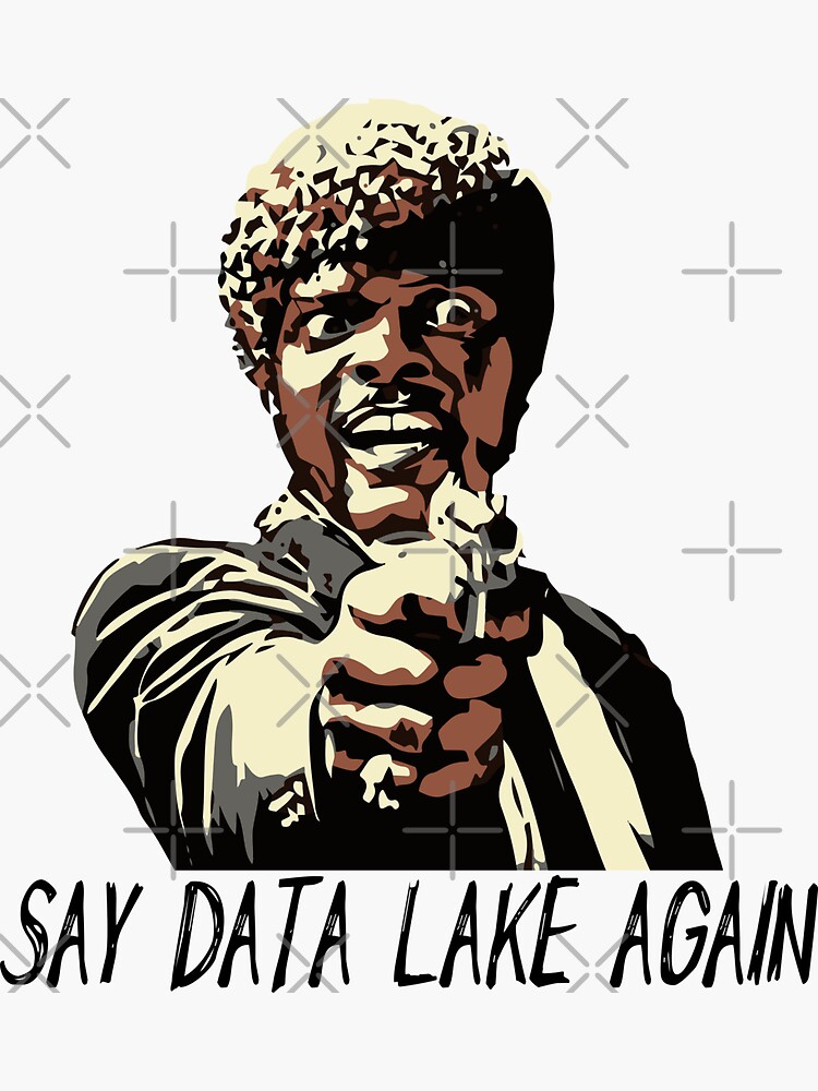 SAY DATA LAKE AGAIN by grantsewell