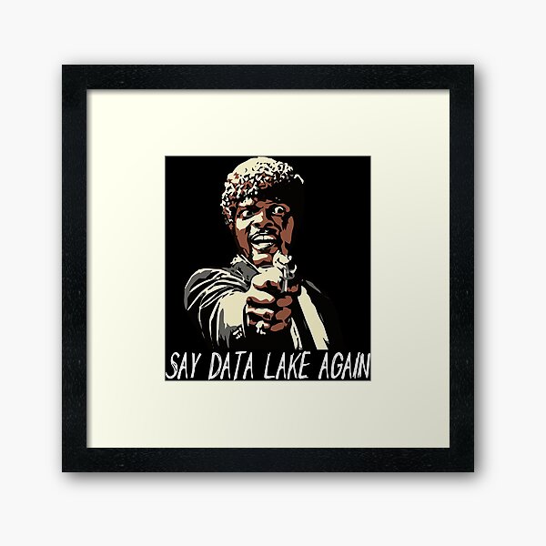 SAY DATA LAKE AGAIN Framed Art Print