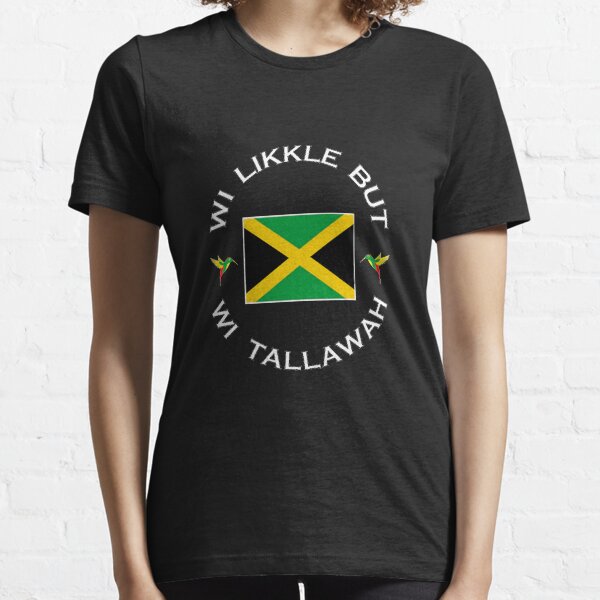 Wi Likkle Aber Wi Tallawah Essential T-Shirt
