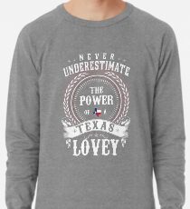 Never Underestimate the Power of a Texas LOVEY Lightweight Sweatshirt